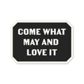 Come What May and Love It • Sticker