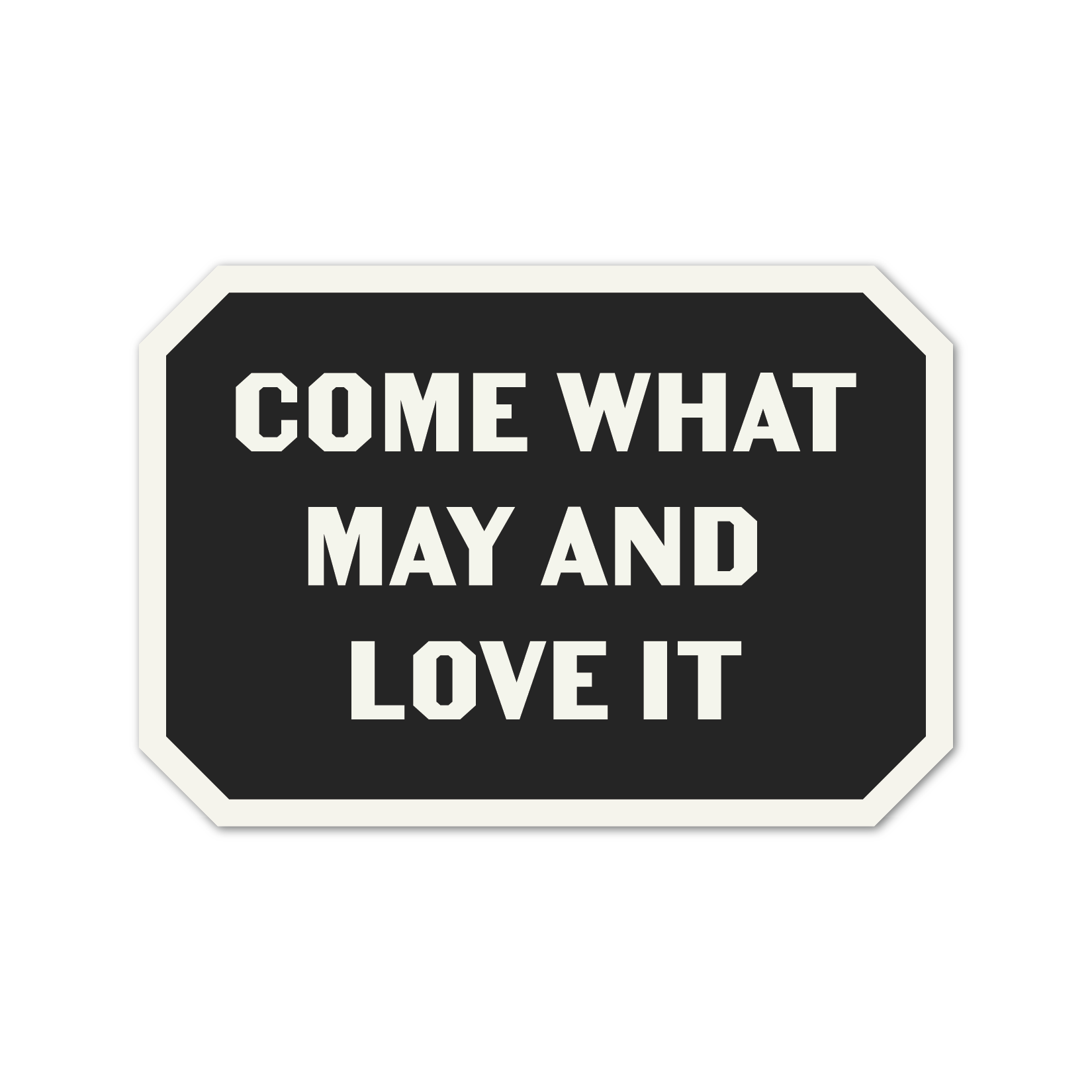 Come What May and Love It • Sticker